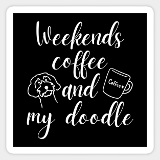 Weekends Coffee And My Doodle,Doodle Mom ,Funny Doodle Mom Sticker